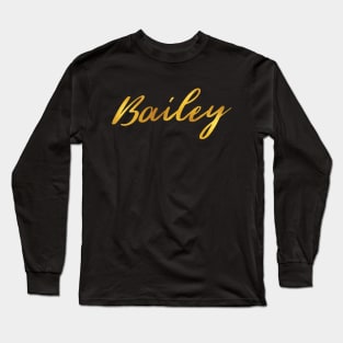 Bailey Name Hand Lettering in Faux Gold Letters Long Sleeve T-Shirt